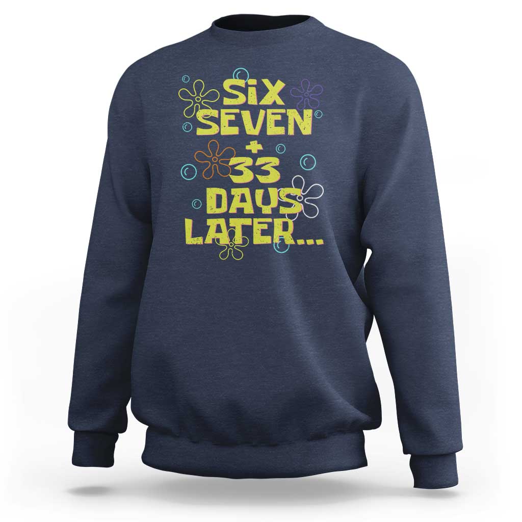 Funny 67 33 100 Days Of School Sweatshirt 100th Day Six Seven Days Later