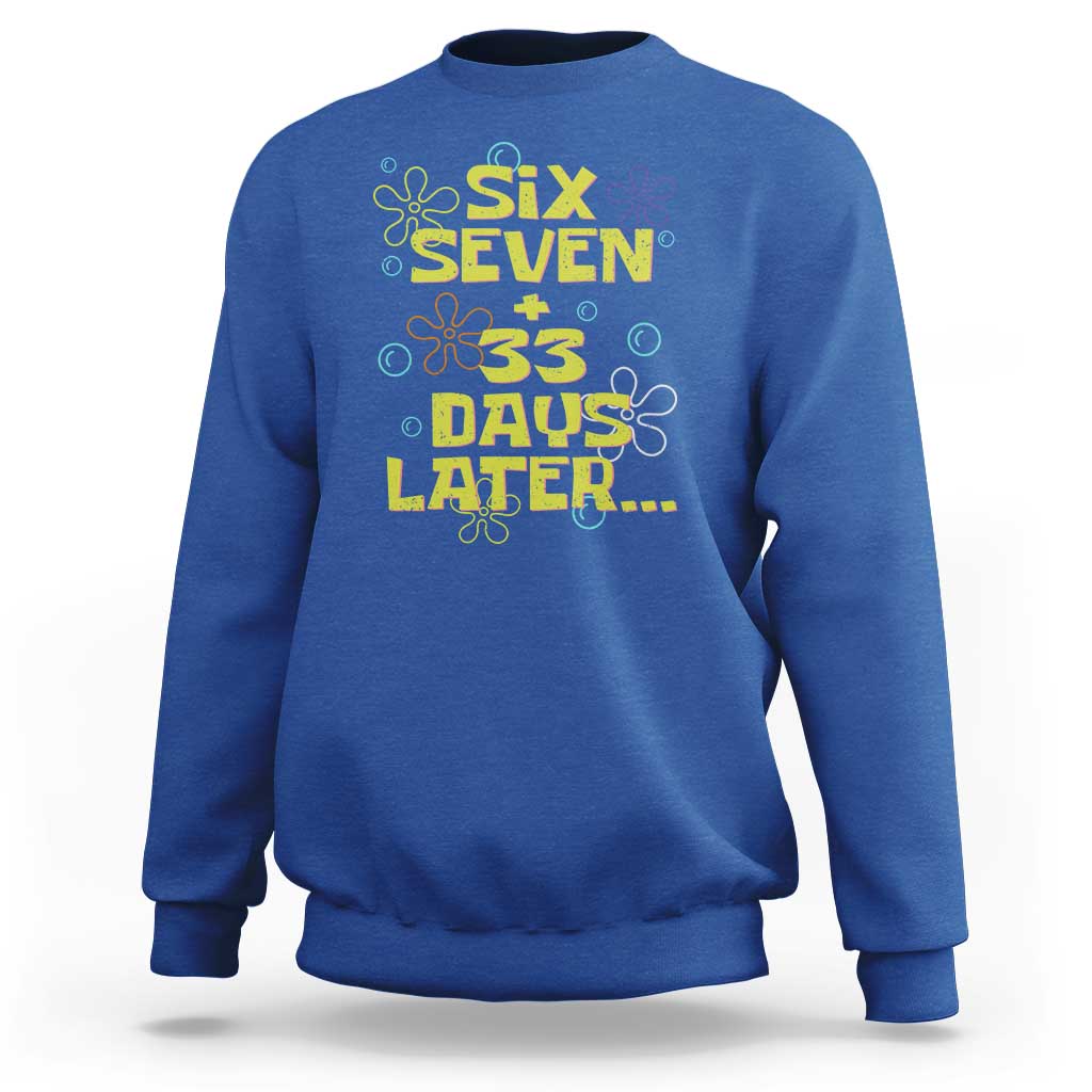 Funny 67 33 100 Days Of School Sweatshirt 100th Day Six Seven Days Later