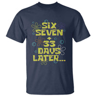 Funny 67 33 100 Days Of School T Shirt 100th Day Six Seven Days Later