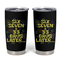 Funny 67 33 100 Days Of School Tumbler Cup 100th Day Six Seven Days Later
