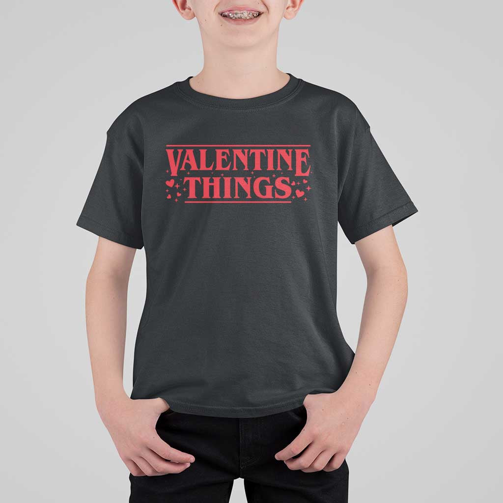 Funny Valentine Things T Shirt For Kid Romantic Stranger Valentine's Day Movie