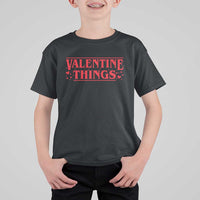 Funny Valentine Things T Shirt For Kid Romantic Stranger Valentine's Day Movie