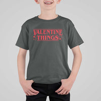 Funny Valentine Things T Shirt For Kid Romantic Stranger Valentine's Day Movie