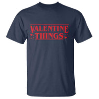 Funny Valentine Things T Shirt Romantic Stranger Valentine's Day Movie