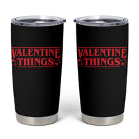 Funny Valentine Things Tumbler Cup Romantic Stranger Valentine's Day Movie