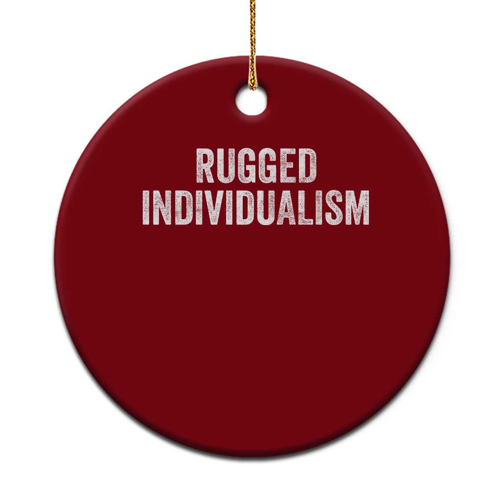 Rugged Individualism Ceramic Ornament Funny Capitalism Saying