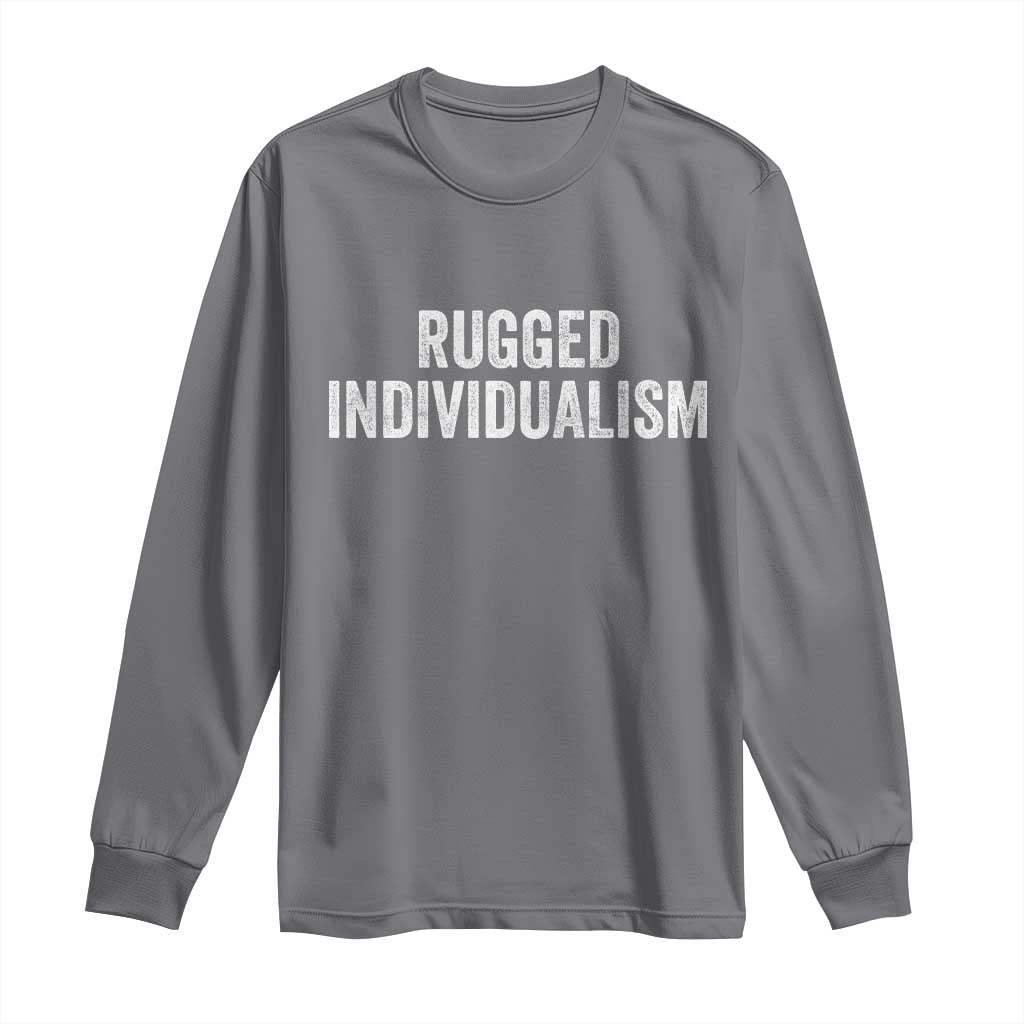 Rugged Individualism Long Sleeve Shirt Funny Capitalism Saying