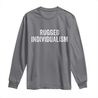 Rugged Individualism Long Sleeve Shirt Funny Capitalism Saying
