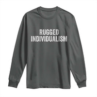Rugged Individualism Long Sleeve Shirt Funny Capitalism Saying