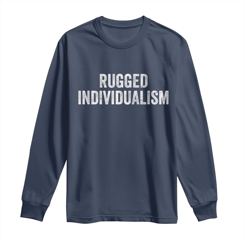 Rugged Individualism Long Sleeve Shirt Funny Capitalism Saying