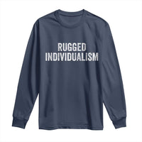 Rugged Individualism Long Sleeve Shirt Funny Capitalism Saying