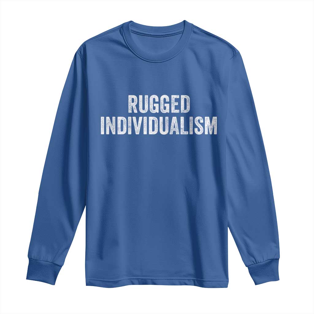 Rugged Individualism Long Sleeve Shirt Funny Capitalism Saying
