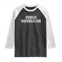 Rugged Individualism Raglan Shirt Funny Capitalism Saying