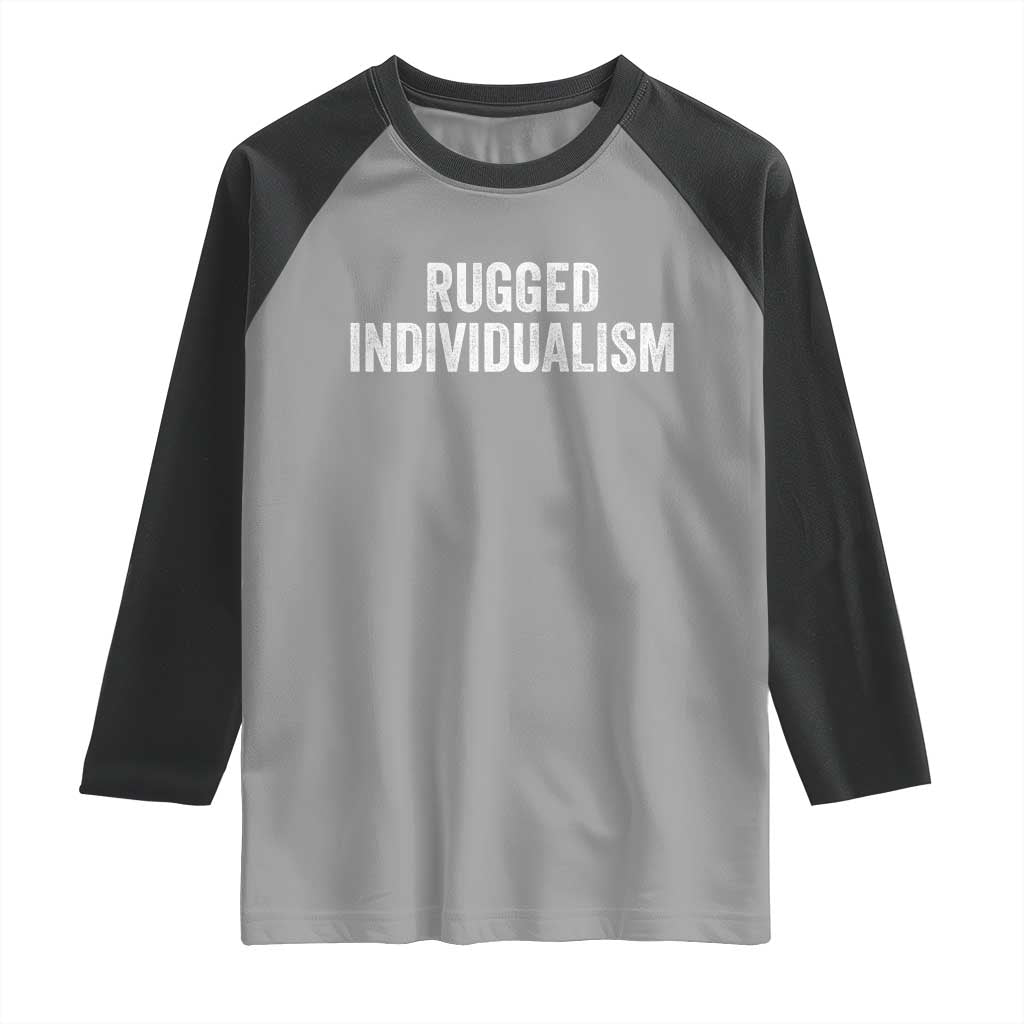 Rugged Individualism Raglan Shirt Funny Capitalism Saying