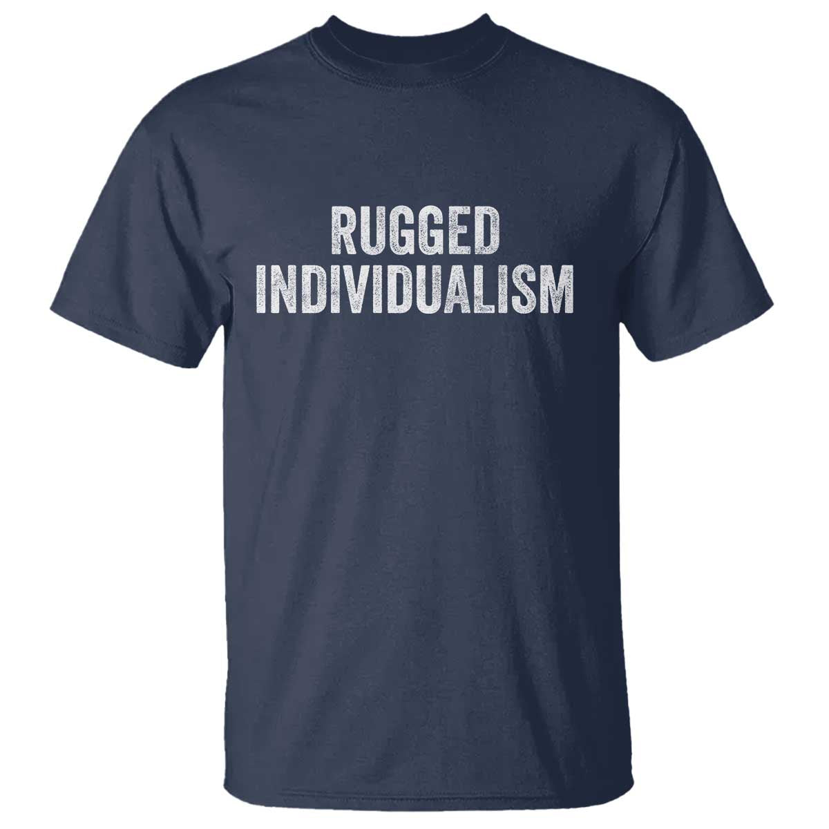 Rugged Individualism T Shirt Funny Capitalism Saying