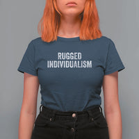 Rugged Individualism T Shirt For Women Funny Capitalism Saying