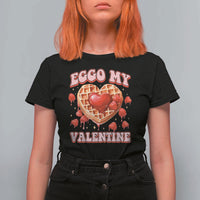 Eggo My Valentine T Shirt For Women Funny Romantic Stranger Valentine's Day