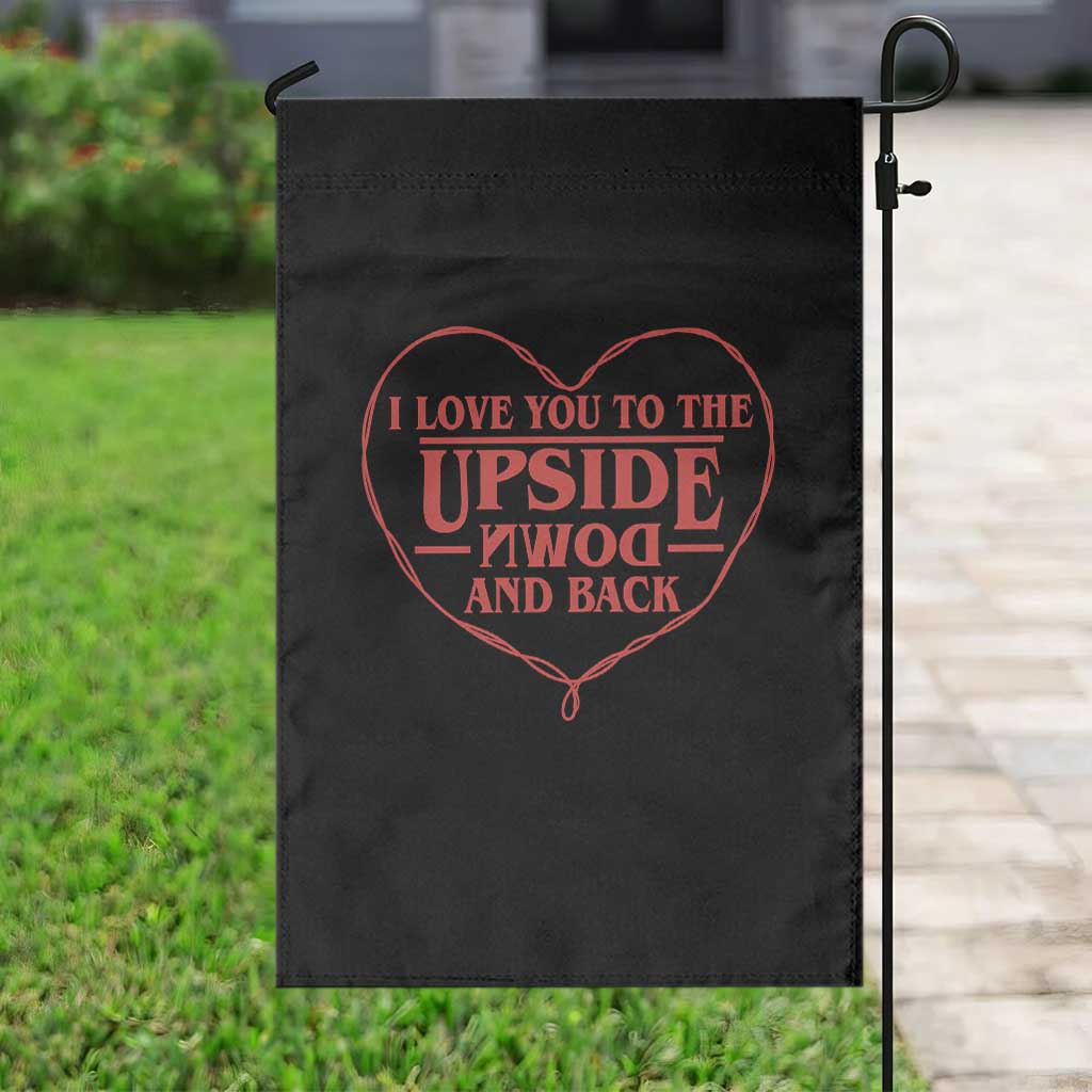 Funny Stranger Valentines Day Garden Flag I Love You To The Upside Down And Back