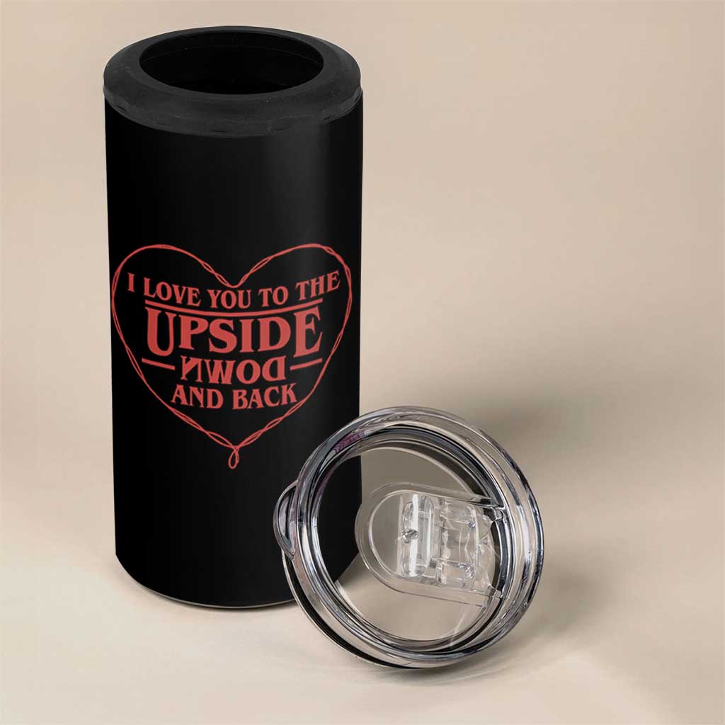 Funny Stranger Valentines Day 4 in 1 Can Cooler Tumbler I Love You To The Upside Down And Back