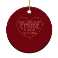 Funny Stranger Valentines Day Ceramic Ornament I Love You To The Upside Down And Back