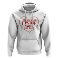 Funny Stranger Valentines Day Hoodie I Love You To The Upside Down And Back