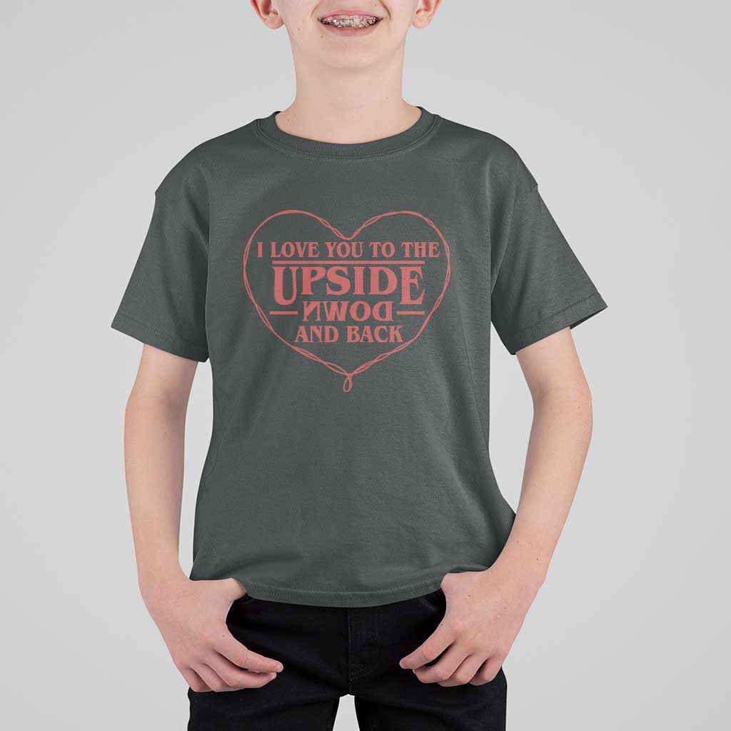 Funny Stranger Valentines Day T Shirt For Kid I Love You To The Upside Down And Back
