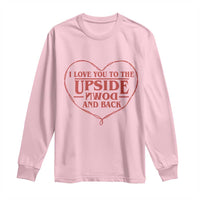 Funny Stranger Valentines Day Long Sleeve Shirt I Love You To The Upside Down And Back
