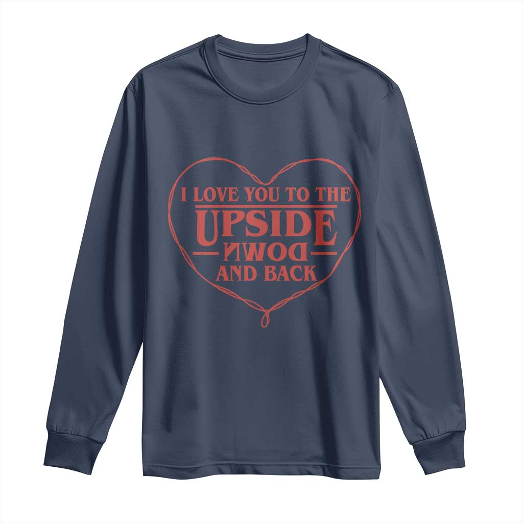 Funny Stranger Valentines Day Long Sleeve Shirt I Love You To The Upside Down And Back