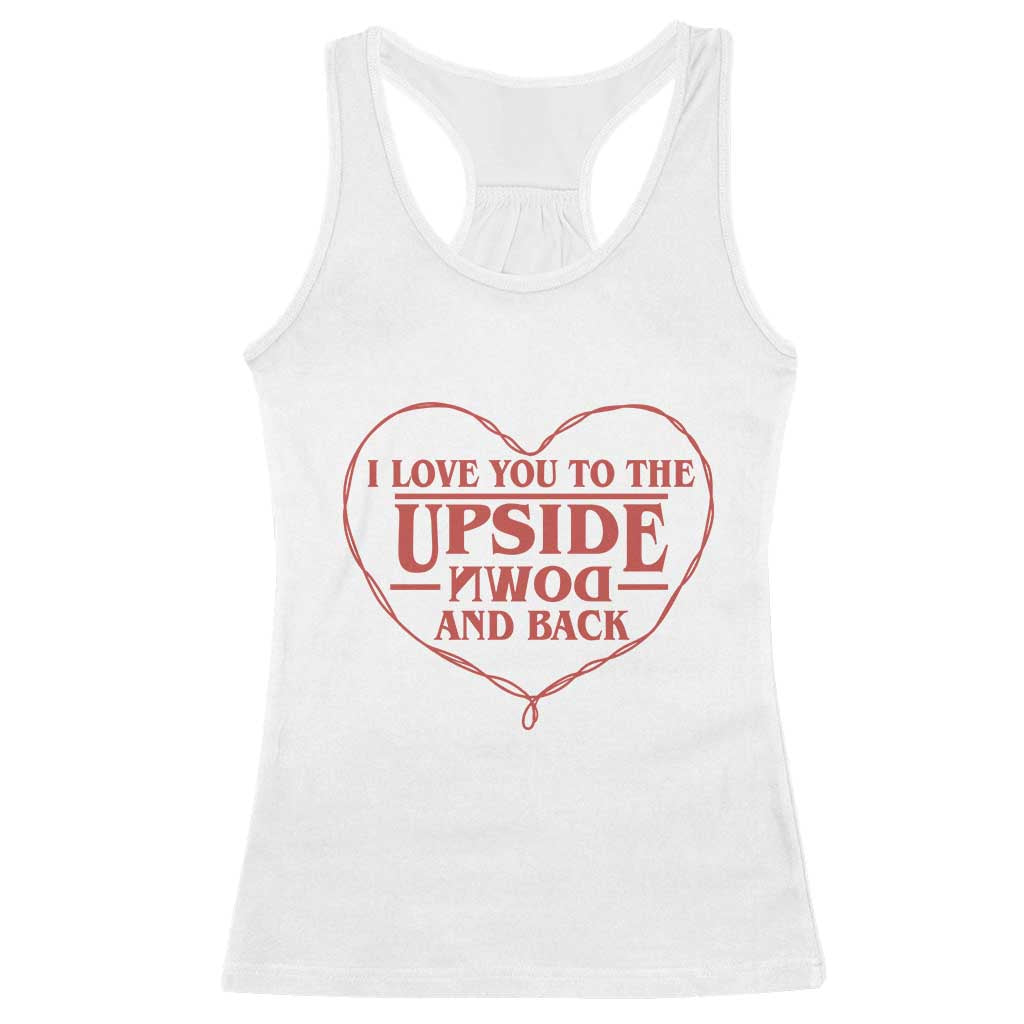 Funny Stranger Valentines Day Racerback Tank Top I Love You To The Upside Down And Back