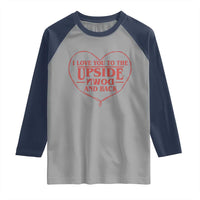 Funny Stranger Valentines Day Raglan Shirt I Love You To The Upside Down And Back