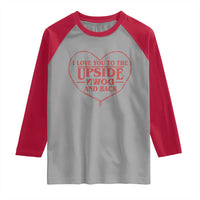 Funny Stranger Valentines Day Raglan Shirt I Love You To The Upside Down And Back