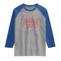 Funny Stranger Valentines Day Raglan Shirt I Love You To The Upside Down And Back