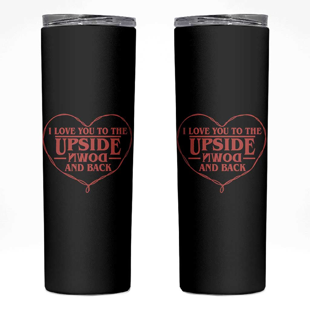 Funny Stranger Valentines Day Skinny Tumbler I Love You To The Upside Down And Back