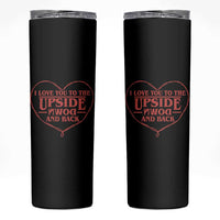 Funny Stranger Valentines Day Skinny Tumbler I Love You To The Upside Down And Back
