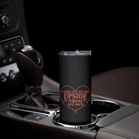 Funny Stranger Valentines Day Skinny Tumbler I Love You To The Upside Down And Back