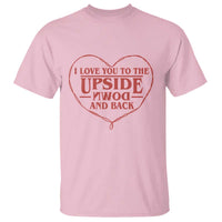 Funny Stranger Valentines Day T Shirt I Love You To The Upside Down And Back