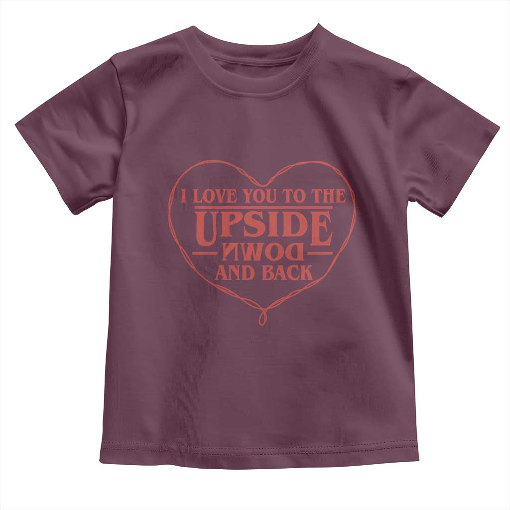 Funny Stranger Valentines Day Toddler T Shirt I Love You To The Upside Down And Back