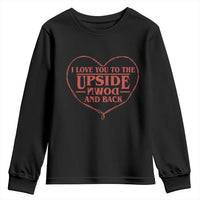 Funny Stranger Valentines Day Youth Sweatshirt I Love You To The Upside Down And Back