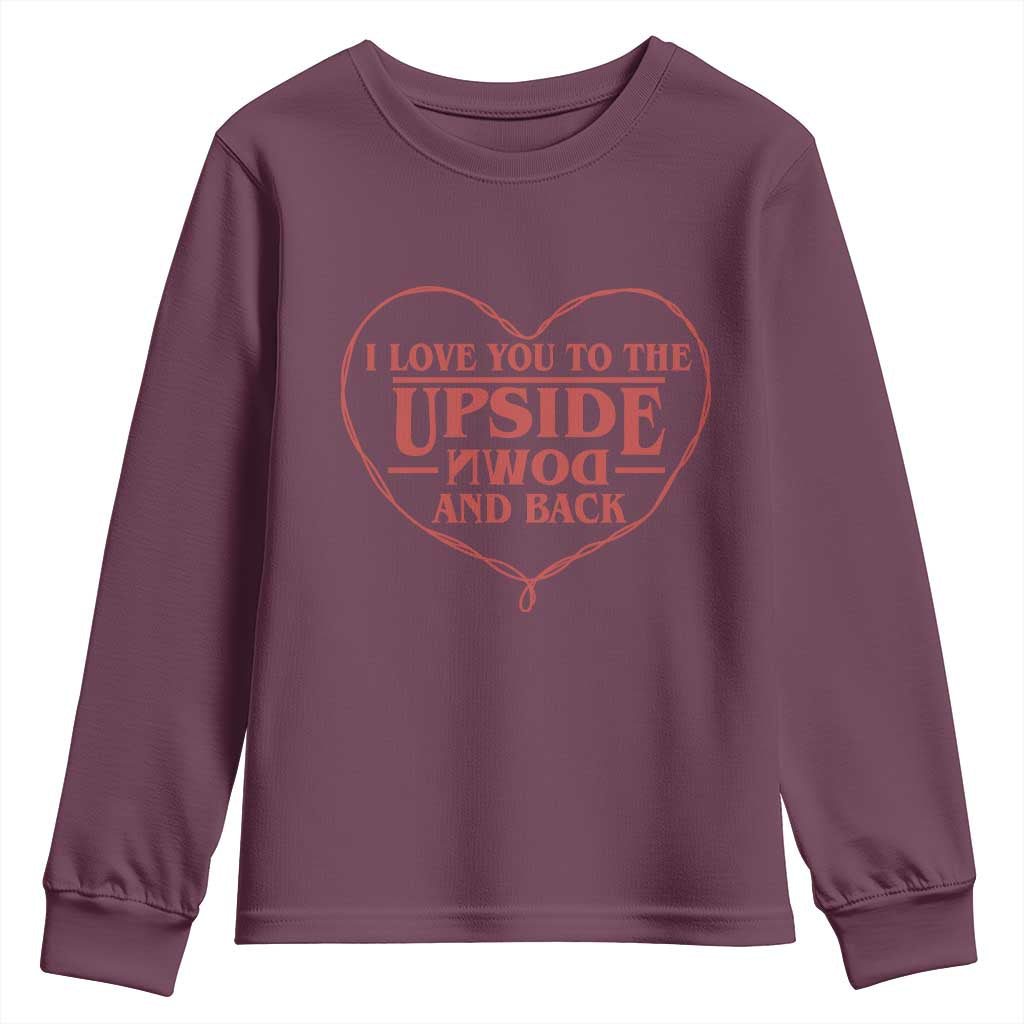 Funny Stranger Valentines Day Youth Sweatshirt I Love You To The Upside Down And Back