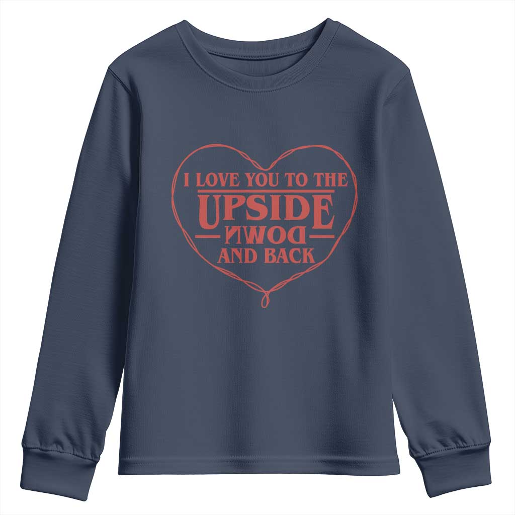 Funny Stranger Valentines Day Youth Sweatshirt I Love You To The Upside Down And Back