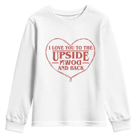 Funny Stranger Valentines Day Youth Sweatshirt I Love You To The Upside Down And Back
