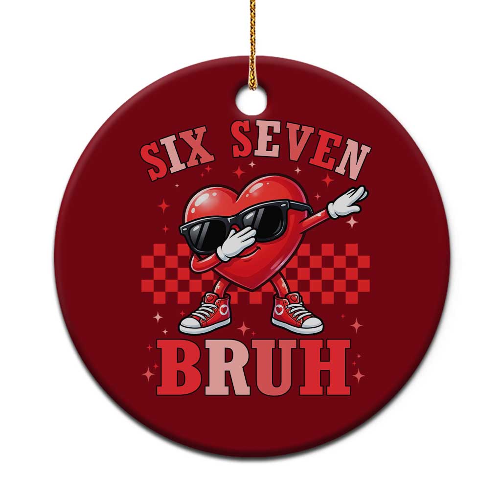 Funny Six Seven Bruh Valentines Day Ceramic Ornament Six Seven Dabbing Heart