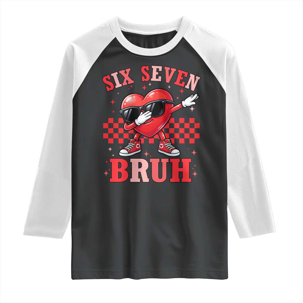 Funny Six Seven Bruh Valentines Day Raglan Shirt Six Seven Dabbing Heart