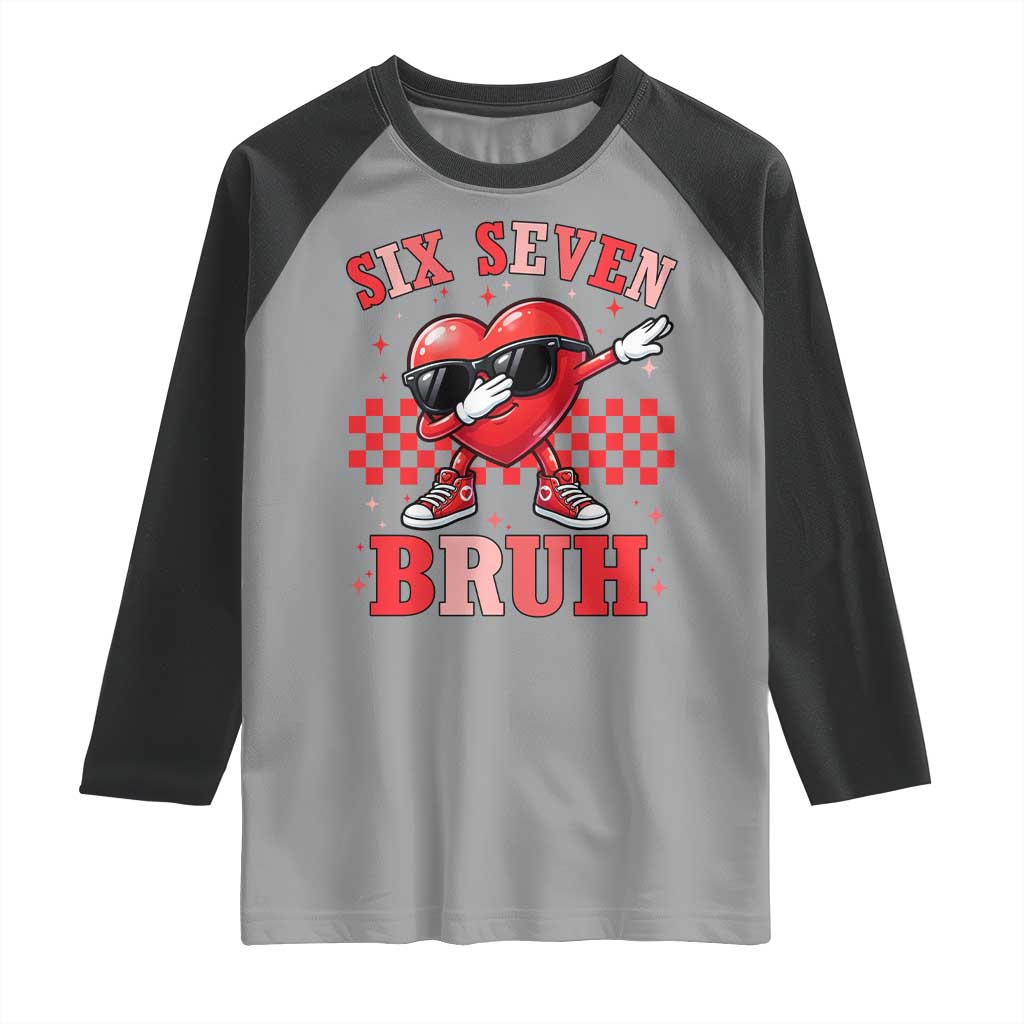 Funny Six Seven Bruh Valentines Day Raglan Shirt Six Seven Dabbing Heart