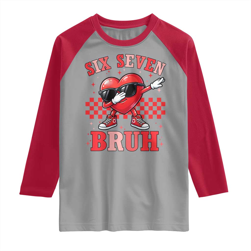 Funny Six Seven Bruh Valentines Day Raglan Shirt Six Seven Dabbing Heart
