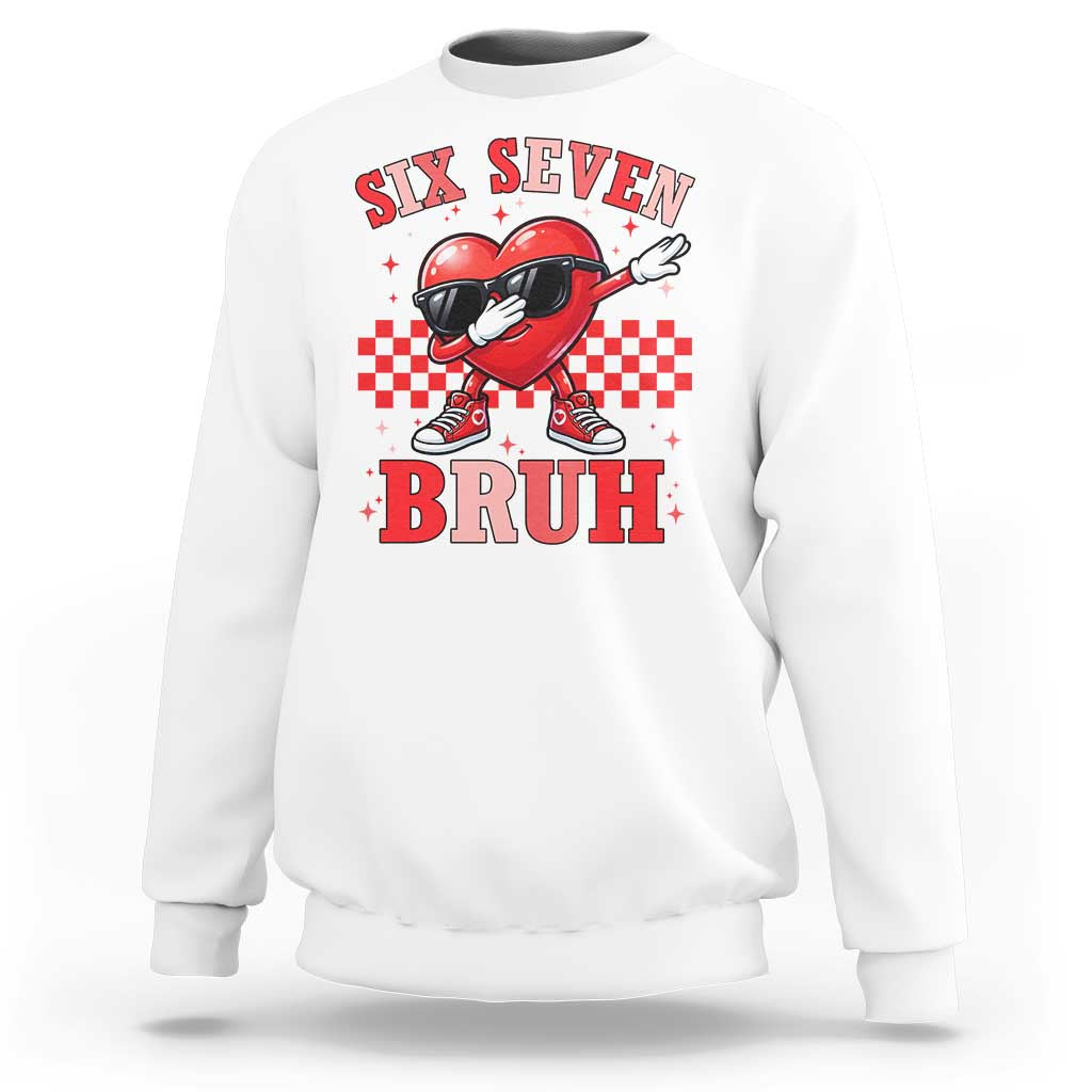 Funny Six Seven Bruh Valentines Day Sweatshirt Six Seven Dabbing Heart