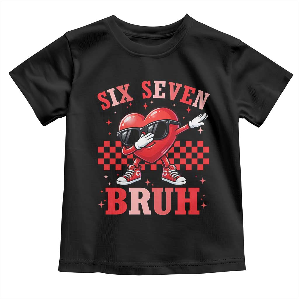 Funny Six Seven Bruh Valentines Day Toddler T Shirt Six Seven Dabbing Heart