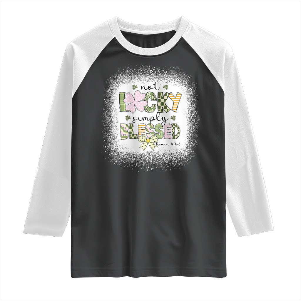 Not Lucky Simply Blessed Raglan Shirt Blessed Christian Shamrocks St Patricks Day
