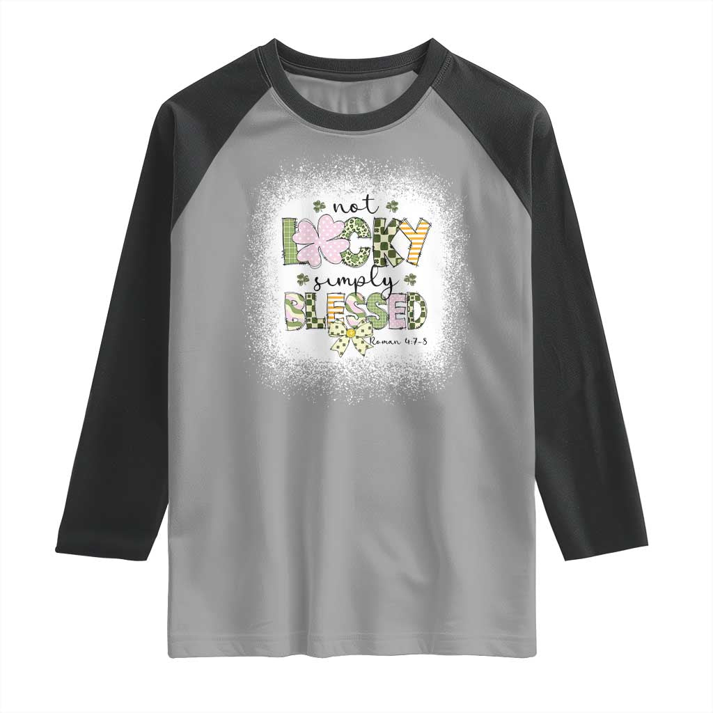 Not Lucky Simply Blessed Raglan Shirt Blessed Christian Shamrocks St Patricks Day