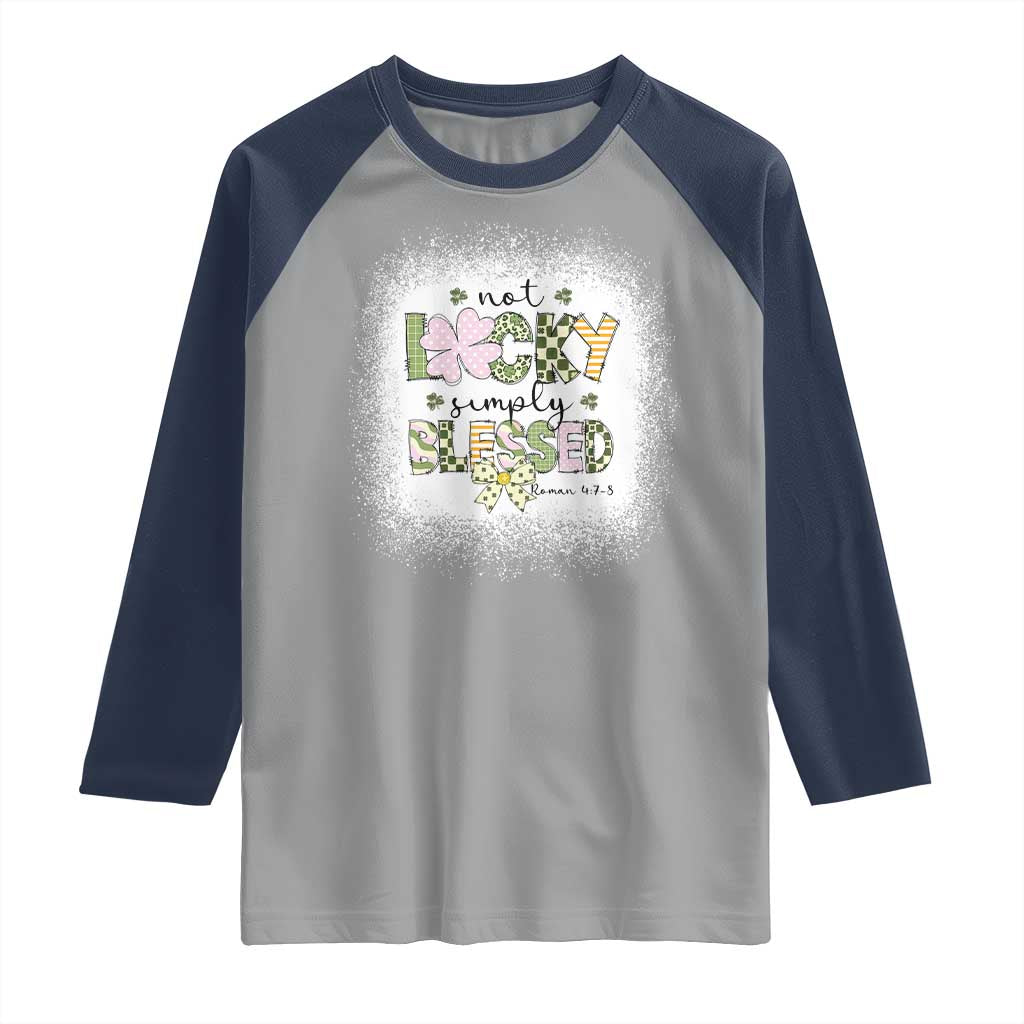 Not Lucky Simply Blessed Raglan Shirt Blessed Christian Shamrocks St Patricks Day